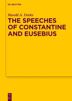 The Orations of Constantine and Eusebius (Die griechischen christlichen Schriftsteller der ersten Jahrhunderte)