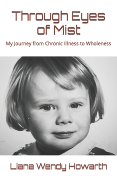 Paperback Through Eyes of Mist: My Journey from Chronic Illness to Wholeness Book