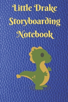 Paperback Little Drake Storyboarding Notebook: StoryBoarding Notebook Sketchbook Journal Book