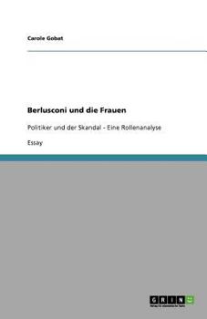 Paperback Berlusconi und die Frauen: Politiker und der Skandal - Eine Rollenanalyse [German] Book