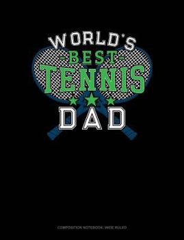Paperback World's Best Tennis Dad: Composition Notebook: Wide Ruled Book