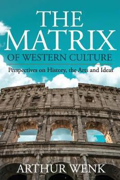 Paperback The Matrix of Western Culture: Perspectives on History, the Arts and Ideas Book