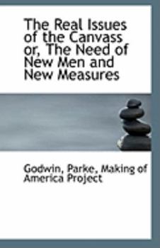 The Real Issues of the Canvass : Or the Need of New Men and New Measures (1876)