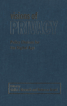 Visions of Privacy: Policy Choices for the Digital Age (Studies in Comparative Political Economy & Public Policy)