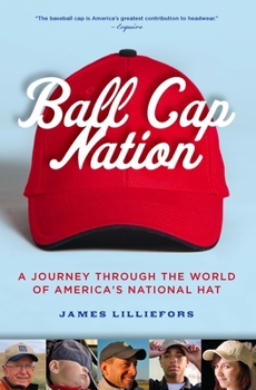 Paperback Ball Cap Nation: A Journey Through the World of America's National Hat Book