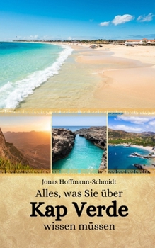 Alles, was Sie über Kap Verde wissen müssen (German Edition)