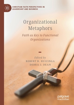Paperback Organizational Metaphors: Faith as Key to Functional Organizations Book