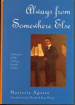 Hardcover Always from Somewhere Else: A Memoir of My Chilean Jewish Father Book