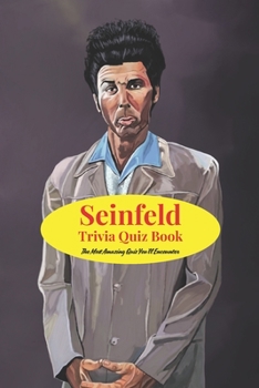 Paperback Seinfeld Trivia Quiz Book: The Most Amazing Quiz You'll Encounter Book