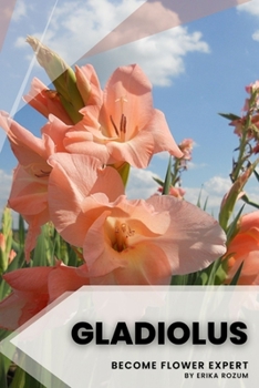 Paperback Gladiolus: Become flower expert Book