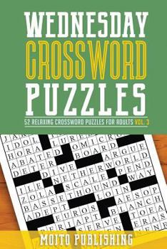 Paperback Wednesday Crossword Puzzles: 52 Relaxing Crossword Puzzles for Adults Volume 3 Book