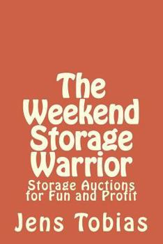 Paperback The Weekend Storage Warrior: Storage Auctions for Fun and Profit Book