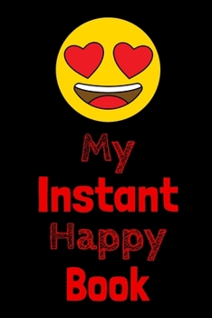 My Instant Happy Book: Blank lined 6x9 Gratitude Journal