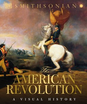 Hardcover The American Revolution: A Visual History Book