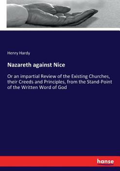 Paperback Nazareth against Nice: Or an impartial Review of the Existing Churches, their Creeds and Principles, from the Stand-Point of the Written Word Book