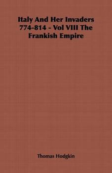 Paperback Italy and Her Invaders 774-814 - Vol VIII the Frankish Empire Book
