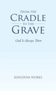 Paperback From the Cradle to the Grave: God Is Always There Book