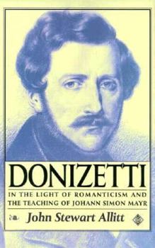 Donizetti: In the Light of Romanticism and the Teaching of Johann Simon Mayr