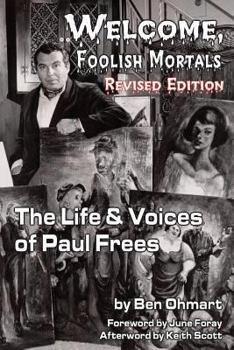 Paperback Welcome, Foolish Mortals the Life and Voices of Paul Frees (Revised Edition) Book