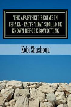 Paperback THE APARTHEID REGIME IN ISRAEL - facts that should be known before boycotting: The big lie is exposed Book