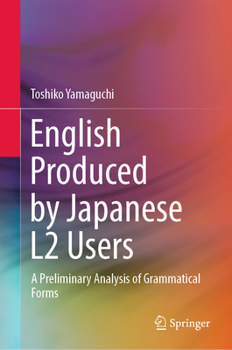Hardcover English Produced by Japanese L2 Users: A Preliminary Analysis of Grammatical Forms Book