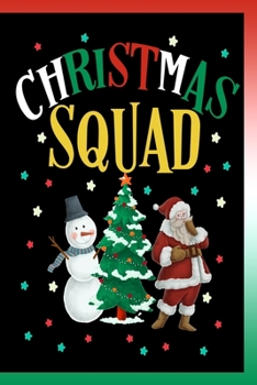 Paperback Christmas Squad Notebook: Lined Journal Notebook Gift For Christmas Perfect For Men Women Kids Boys and Girls - 120 Pages Lined Journals Noteboo Book