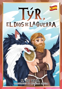 Týr, Dios de la Guerra: y su mascota Fenrir (Mitología nórdica para niños - Spanish)