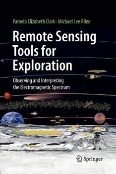 Paperback Remote Sensing Tools for Exploration: Observing and Interpreting the Electromagnetic Spectrum Book