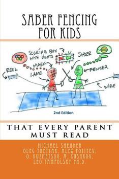 Paperback Saber Fencing for Kids 2nd Edition: that every parent must read Book