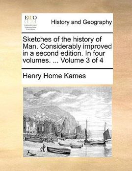 Paperback Sketches of the history of Man. Considerably improved in a second edition. In four volumes. ... Volume 3 of 4 Book