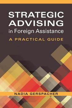 Paperback Strategic Advising in Foreign Assistance: A Practical Guide Book