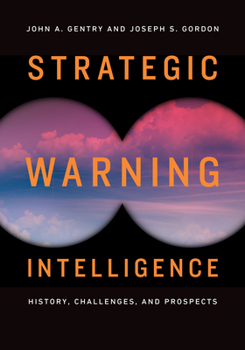 Paperback Strategic Warning Intelligence: History, Challenges, and Prospects Book
