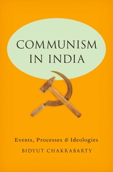 Hardcover Communism in India: Events, Processes and Ideologies Book