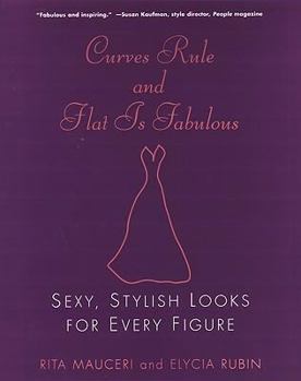 Paperback Curves Rule and Flat Is Fabulous: Sexy, Stylish Looks for Every Figure Book