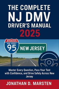 Paperback The Complete NJ DMV Driver's Manual 2025: Master Every Question, Pass Your Test with Confidence, and Drive Safely Across New Jersey Book