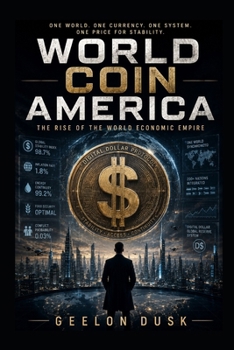 World Coin America: The Rise of the World Economic Empire