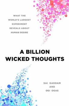 Hardcover A Billion Wicked Thoughts: What the World's Largest Experiment Reveals about Human Desire Book