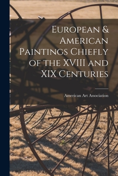 European & American Paintings Chiefly of the XVIII and XIX Centuries