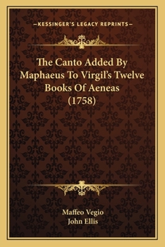 Paperback The Canto Added By Maphaeus To Virgil's Twelve Books Of Aeneas (1758) Book