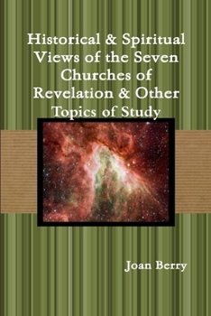 Paperback Historical & Spiritual Views of the Seven Churches of Revelation & Other Topics of Study Book