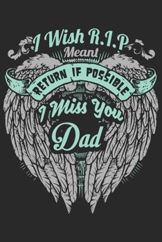 I wish R.I.P meant return if possible i miss you dad: Paperback Book With Prompts About What I Love About Dad/ Father's Day/ Birthday Gifts From Son/Daughter
