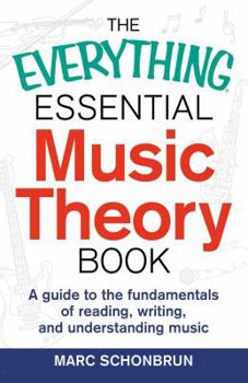 Paperback The Everything Essential Music Theory Book: A Guide to the Fundamentals of Reading, Writing, and Understanding Music Book
