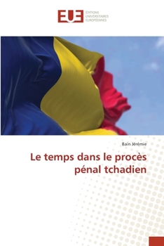 Le temps dans le procès pénal tchadien (French Edition)