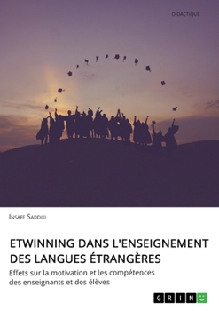 Paperback eTwinning dans l'enseignement des langues étrangères. Effets sur la motivation et les compétences des enseignants et des élèves [French] Book