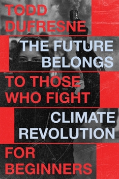 Paperback The Future Belongs to Those Who Fight: Climate Revolution for Beginners Book