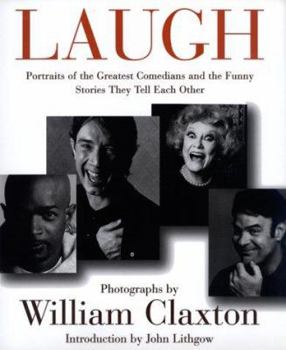 Hardcover Laugh: Portraits of the Greatest Comedians and the Funny Stories They Tell Each Other Book