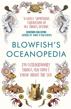 Paperback Blowfish's Oceanopedia: 291 Extraordinary Things You Didn't Know about the Sea Book