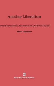 Hardcover Another Liberalism: Romanticism and the Reconstruction of Liberal Thought Book