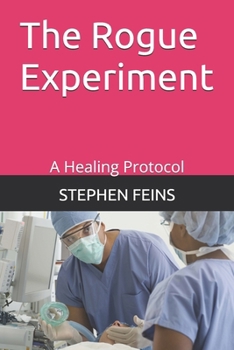 The Rogue Experiment: A Healing Protocol