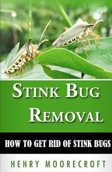 Paperback Stink Bug Removal: How to Get Rid of Stink Bugs Book